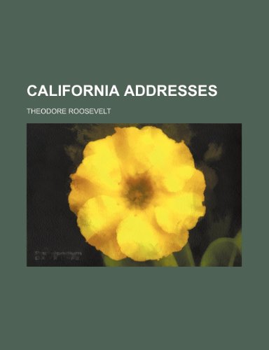 California addresses (9781231493007) by IV Roosevelt Theodore
