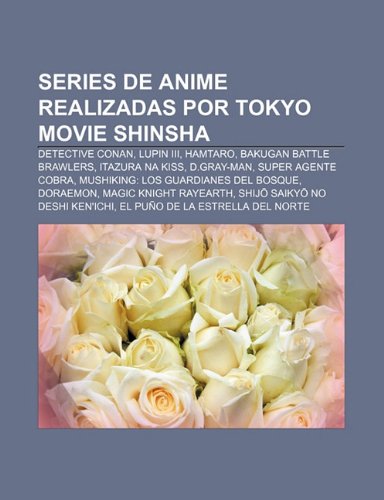 Series De Anime Realizadas Por Tokyo Movie Shinsha Detective Conan Lupin Iii Hamtaro Bakugan Battle Brawlers Itazura Na Kiss D Gray Man Abebooks Source Wikipedia Series De Anime Realizadas Por Tokyo Movie Shinsha Detective Conan Lupin Iii Hamtaro Bakugan Battle Brawlers Itazura Na Kiss D Gray Man Abebooks Source Wikipedia