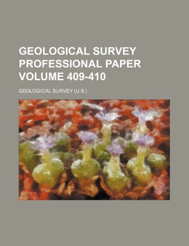 Geological Survey professional paper Volume 409-410 (9781231515136) by Geological Survey