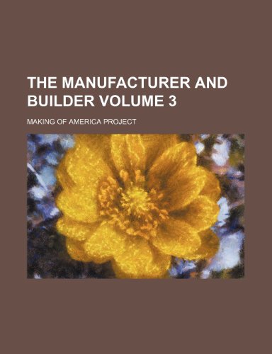 The Manufacturer and builder Volume 3 (9781231524701) by Making Of America Project