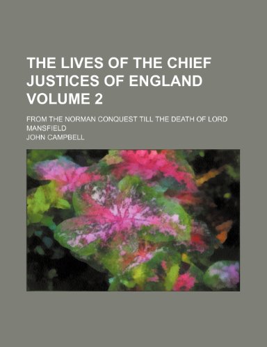 The lives of the chief justices of England Volume 2 ; from the Norman conquest till the death of Lord Mansfield (9781231527863) by John Campbell