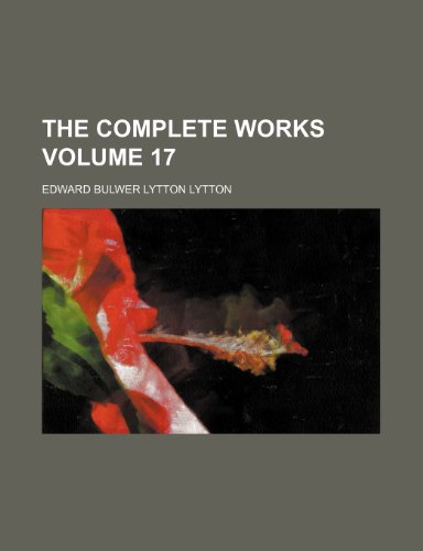 The Complete Works Volume 17 (9781231530894) by Edward Bulwer-Lytton