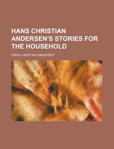 Hans Christian Andersen's stories for the household (9781231559994) by Hans Christian Andersen