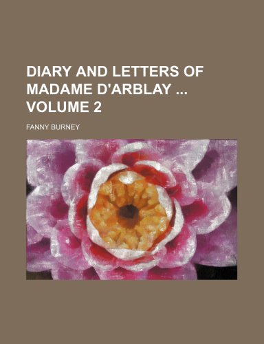 Diary and letters of Madame d'Arblay Volume 2 (9781231560808) by Frances Burney