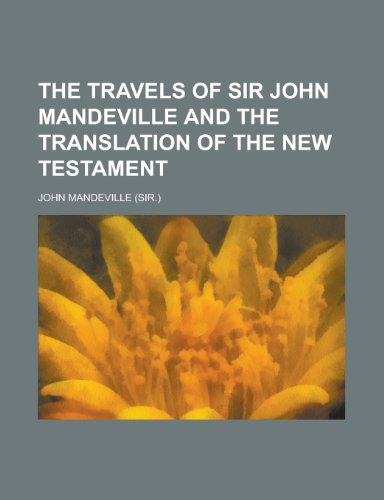 The Travels of Sir John Mandeville and the Translation of the New Testament (9781231596029) by John Mandeville