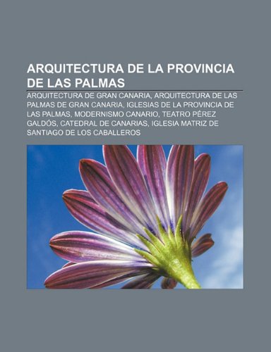 9781231596081: Arquitectura de La Provincia de Las Palmas: Arquitectura de Gran Canaria, Arquitectura de Las Palmas de Gran Canaria