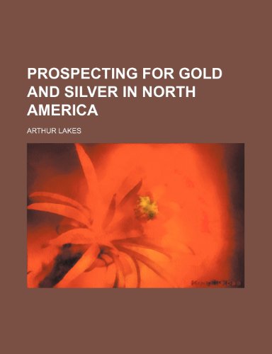 9781231596982: Prospecting for gold and silver in North America