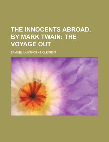 The Innocents Abroad, by Mark Twain; The Voyage Out (9781231609880) by Mark Twain