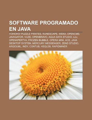9781231613016: Software Programado En Java: Yohoho! Puzzle Pirates, Runescape, Weka, Opencms, Javagator, Vuze, Openbravo, Aqua Data Studio, L2j, Openxpertya
