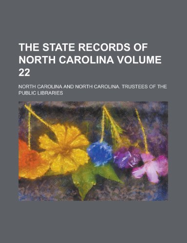 The State Records of North Carolina Volume 22 (9781231613597) by North Carolina