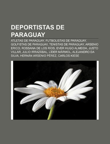 9781231623510: Deportistas de Paraguay: Atletas de Paraguay, Futbolistas de Paraguay, Golfistas de Paraguay, Tenistas de Paraguay, Arsenio Erico