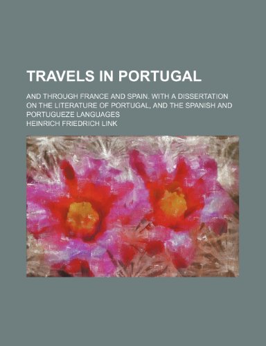 9781231640746: Travels in Portugal; and through France and Spain. With a dissertation on the literature of Portugal, and the Spanish and Portugueze languages