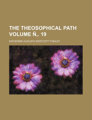 The Theosophical Path Volume N . 19 (9781231651254) by Katherine Augusta Westcott Tingley