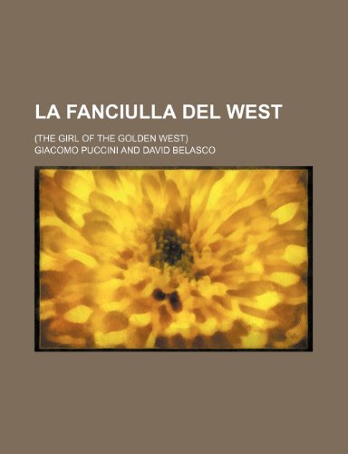 La fanciulla del West; (The girl of the golden West)
