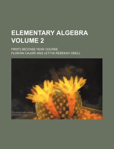 Elementary algebra Volume 2; first[-second] year course (9781231672839) by Florian Cajori