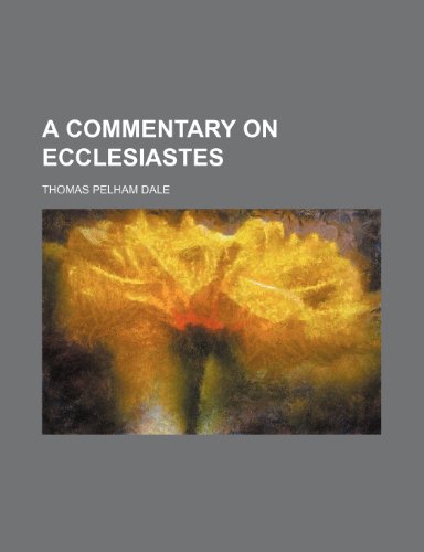 A commentary on Ecclesiastes (9781231673119) by Thomas Pelham Dale