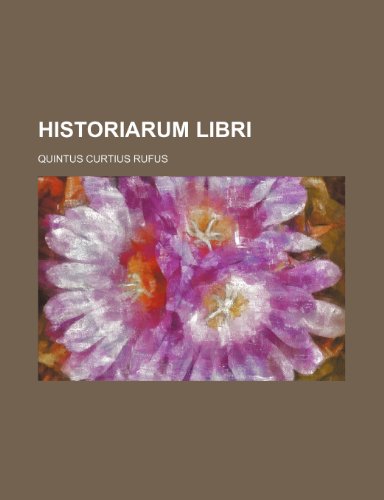 Historiarum Libri (9781231676387) by Quintus Curtius Rufus