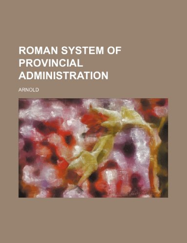 Roman system of provincial administration (9781231676578) by Unknown Author