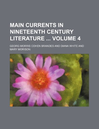Main currents in nineteenth century literature Volume 4 (9781231684436) by Georg Brandes