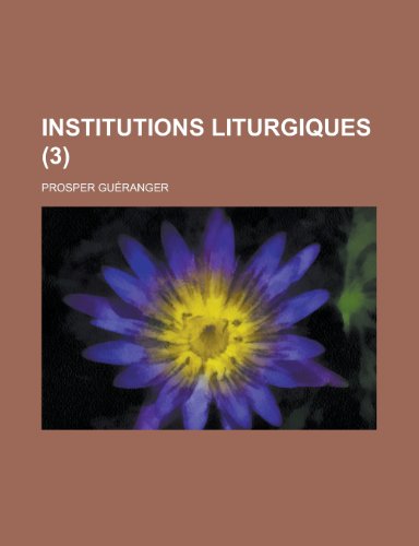 Institutions Liturgiques (3 ) (9781231709153) by Geological Survey