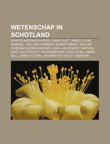 9781231715871: Wetenschap in Schotland: Schots wetenschapper, James Watt, James Clerk Maxwell, William Thomson, Robert Grant, William John Macquorn Rankine