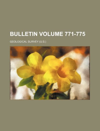Bulletin Volume 771-775 (9781231723401) by Geological Survey