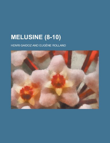 Melusine (8-10 ) (English and French Edition) (9781231733899) by Henri Gaidoz,United States Bureau Of District