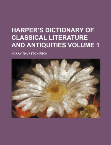 Harper's Dictionary of Classical Literature and Antiquities Volume 1 (9781231735022) by Harry Thurston Peck