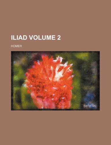 Iliad Volume 2 (9781231742020) by Homer