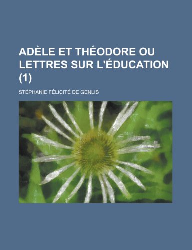 Adele Et Theodore Ou Lettres Sur L'Education (1 ) (9781231744314) by United States Bureau Of The Census