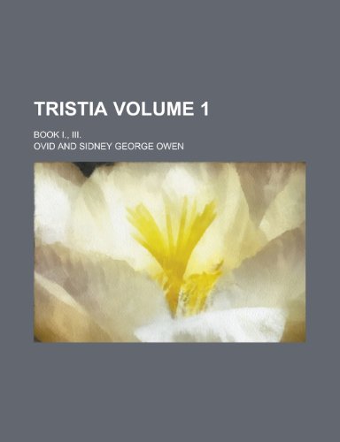 Tristia; Book I., III. Volume 1 (9781231744338) by [???]