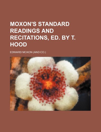 Moxon's Standard Readings and Recitations, Ed. by T. Hood (9781231747902) by Edward Moxon