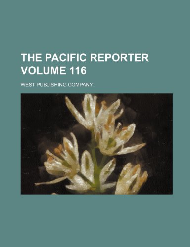 The Pacific reporter Volume 116 (9781231767078) by West Publishing Company