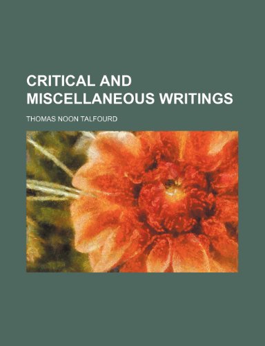 Critical and miscellaneous writings (9781231776155) by Thomas Noon Talfourd