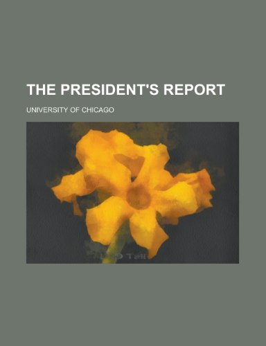 The President's Report (9781231782194) by University Of Chicago