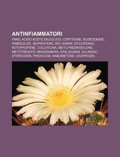 9781231785676: Antinfiammatori: Fans, Acido Acetilsalicilico, Cortisone, Budesonide, Nimesulide, Ibuprofene, Infliximab, Diclofenac, Ketoprofene, Colchicina