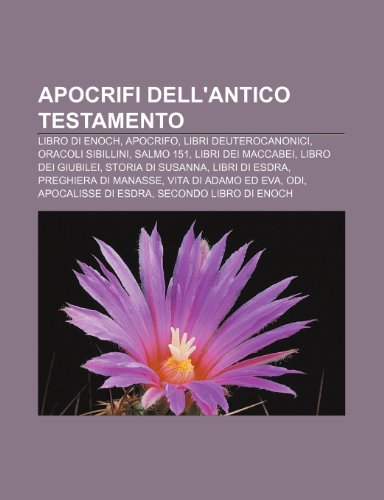 9781231788585: Apocrifi dell'Antico Testamento: Libro di Enoch, Apocrifo, Libri deuterocanonici, Oracoli sibillini, Salmo 151, Libri dei Maccabei