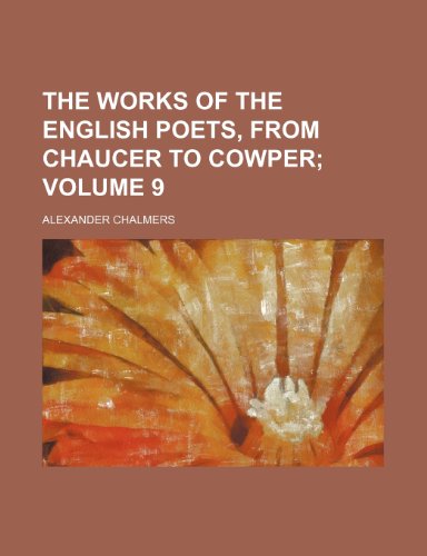 The Works of the English Poets, from Chaucer to Cowper Volume 9 (9781231797853) by Alexander Chalmers