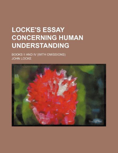 Locke's essay concerning human understanding; books II and IV (with omissions) (9781231804520) by Locke, John