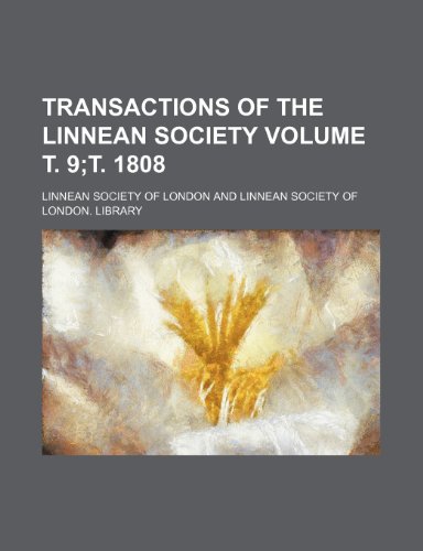 Transactions of the Linnean Society Volume . 9; . 1808 (9781231805220) by Linnean Society Of London
