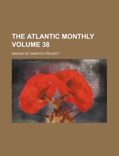 The Atlantic monthly Volume 38 (9781231825211) by Making Of America Project