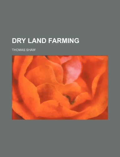 Dry land farming (9781231846827) by Shaw, Thomas