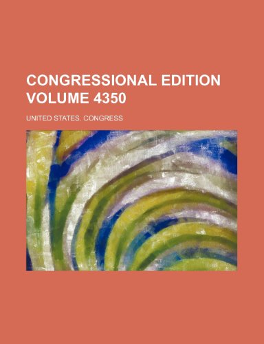 Congressional Edition Volume 4350 (9781231871850) by U.S. Congress