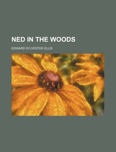 Ned in the Woods (9781231895061) by Edward S. Ellis