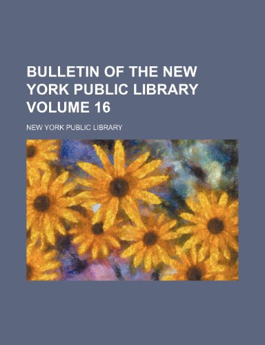 Bulletin of the New York Public Library Volume 16 (9781231899762) by New York Public Library