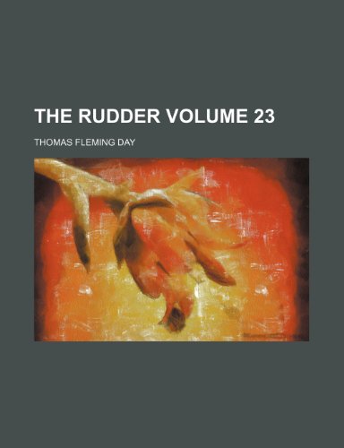 The Rudder Volume 23 (9781231904299) by Thomas Fleming Day