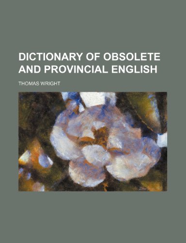 Dictionary of Obsolete and Provincial English (9781231955536) by Thomas Wright