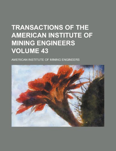 9781231961612: Transactions of the American Institute of Mining Engineers Volume 43