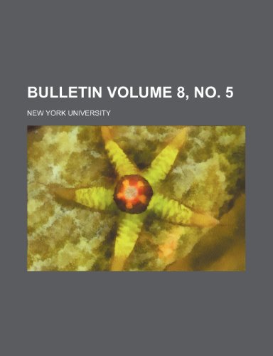 Bulletin Volume 8, no. 5 (9781231974360) by New York University