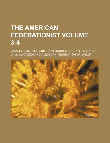 The American federationist Volume 3-4 (9781231974612) by Samuel Gompers